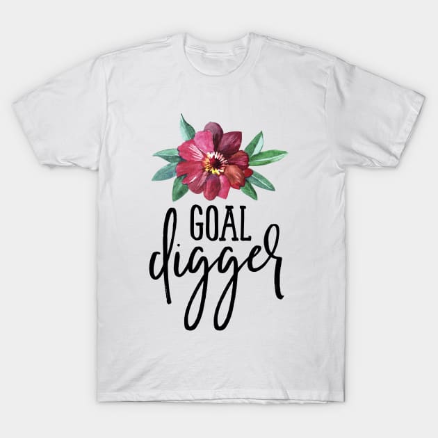 Goal Digger Floral T-Shirt by TheBlackCatprints